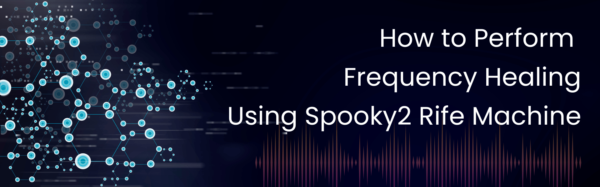 How to Perform Frequency Healing Using Spooky2 Rife Machine