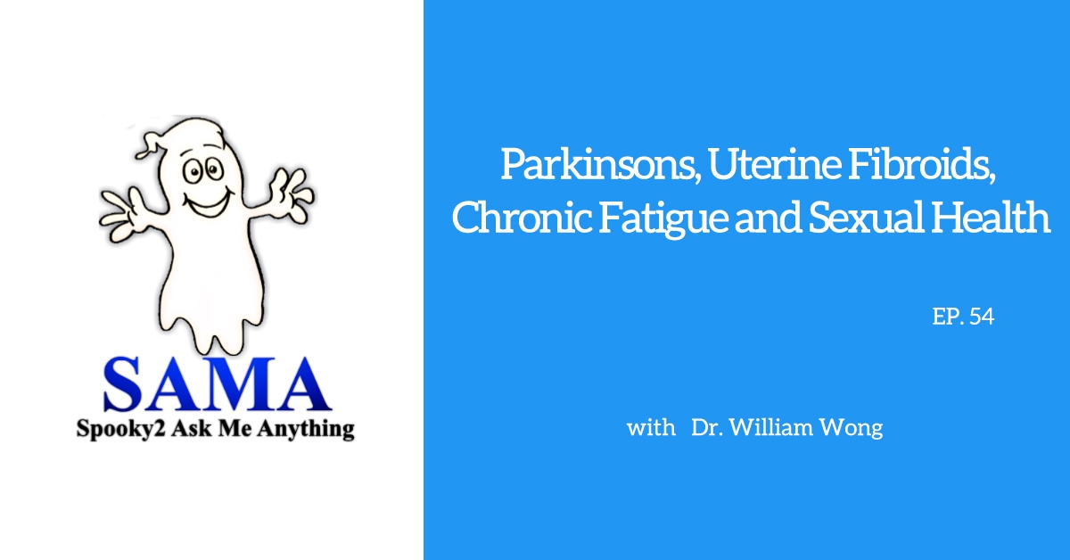 Episode 54: Parkinsons, Uterine Fibroids, Chronic Fatigue and Sexual Health