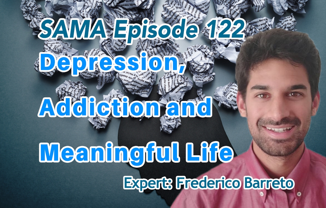 [SAMA] Episode 122: Depression, Addiction and Meaningful Life