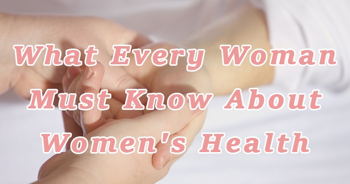 What Every Woman Must Know About Women's Health
