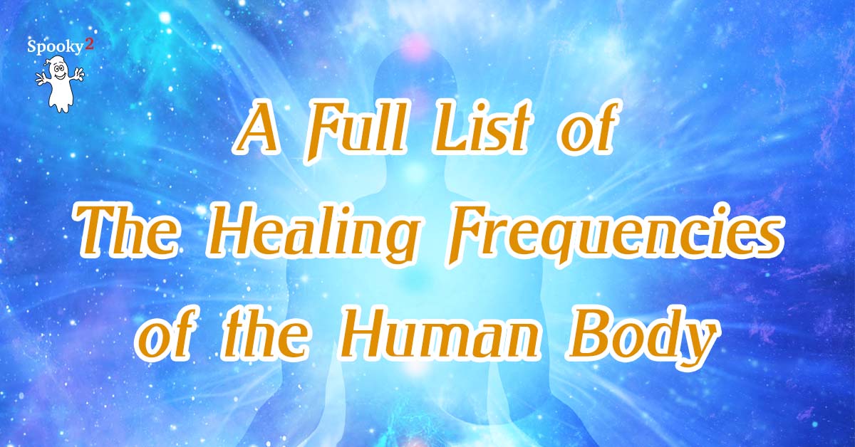 A-Full-List-of-The-Healing-Frequencies-of-the-Human-Body-1.jpg