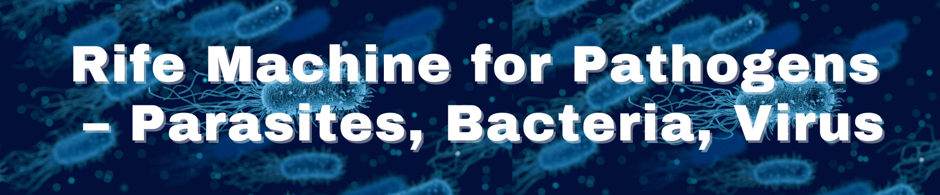 Rife Machine for Pathogens – Parasites, Bacteria, Virus