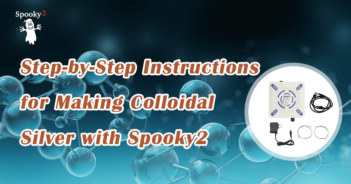 Step-by-Step Instructions for Making Colloidal Silver with Spooky2